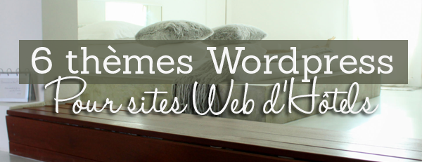 6 thèmes WordPress pour des hotels